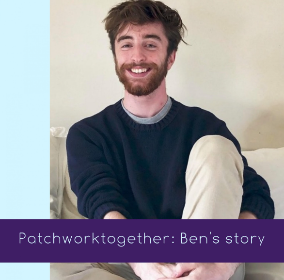 Ben behind a purple text box that reads, ‘Patchworktogether: Ben’s story’.